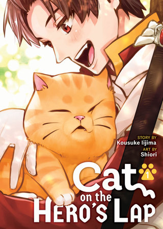 Cat on the Hero's Lap Vol. 1 by Kosuke Iijima; Illustrated by Shiori