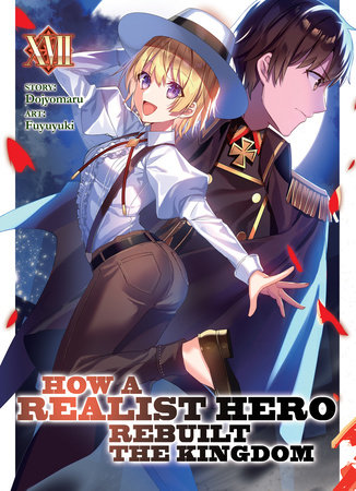 How a Realist Hero Rebuilt the Kingdom (Light Novel) Vol. 17 by Dojyomaru