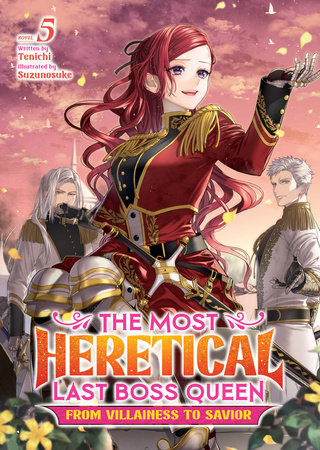The Most Heretical Last Boss Queen: From Villainess to Savior (Light Novel) Vol. 5 by Tenichi