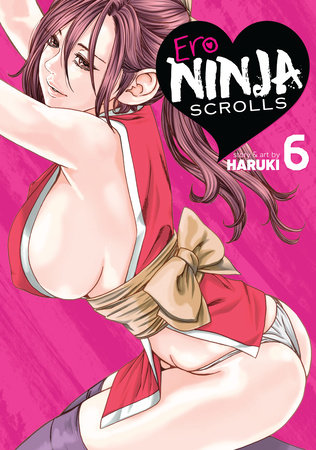 Ero Ninja Scrolls Vol. 6 by Haruki