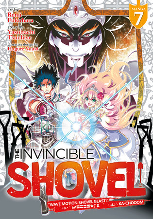 The Invincible Shovel (Manga) Vol. 7 by Yasohachi Tsuchise; Illustrated by Renji Fukuhara; Character Designs by Hagure Yuuki