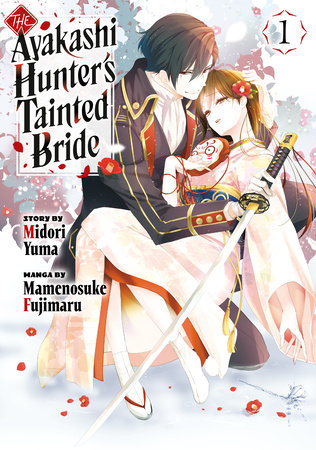 The Ayakashi Hunter's Tainted Bride 1 by Mamenosuke Fujimaru