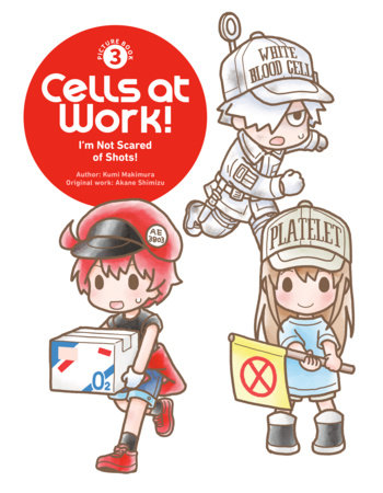 Cells at Work! Picture Book 3: I'm Not Scared of Shots!