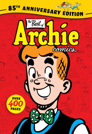 The Best of Archie Comics: 85th Anniversary Edition by Archie Superstars