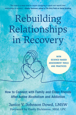 Rebuilding Relationships in Recovery by Janice V. Johnson Dowd, LMSW