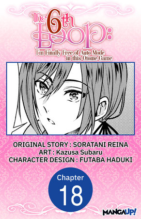 The 6th Loop: I'm Finally Free of Auto Mode in this Otome Game #018 by Soratani Reina and Kazusa Subaru
