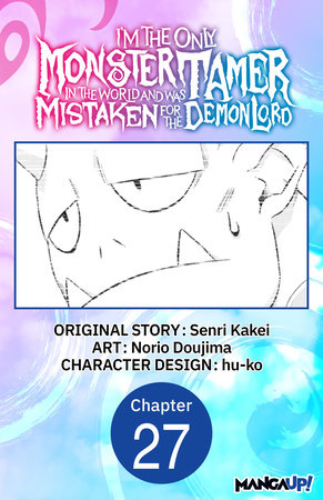 I’m the Only Monster Tamer in the World and Was Mistaken for the Demon Lord #027 by Senri Kakei and Norio Dojima