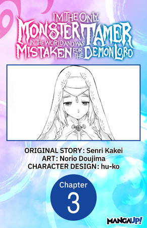 I’m the Only Monster Tamer in the World and Was Mistaken for the Demon Lord #003 by Senri Kakei and Norio Dojima