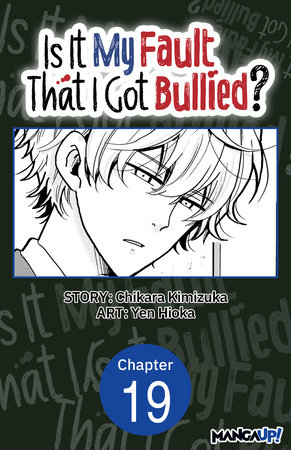 Is It My Fault That I Got Bullied? #019 by Chikara Kimizuka and Yen Hioka
