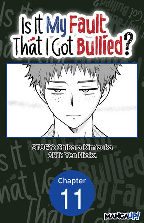 Is It My Fault That I Got Bullied? #011 by Chikara Kimizuka and Yen Hioka