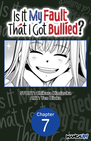 Is It My Fault That I Got Bullied? #007 by Chikara Kimizuka and Yen Hioka