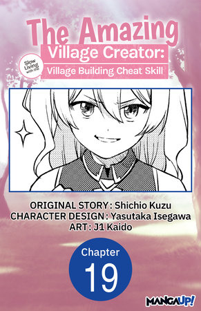 The Amazing Village Creator: Slow Living with the Village Building Cheat Skill #019 by Shichio Kuzu and j1 Kaido