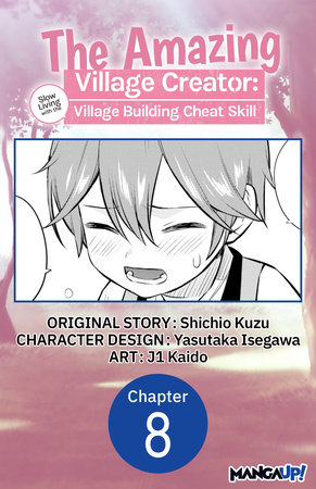 The Amazing Village Creator: Slow Living with the Village Building Cheat Skill #008 by Shichio Kuzu and j1 Kaido