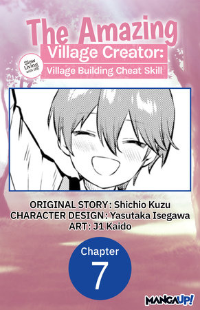 The Amazing Village Creator: Slow Living with the Village Building Cheat Skill #007 by Shichio Kuzu and j1 Kaido