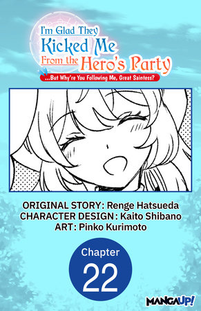 I'm Glad They Kicked Me From The Hero's Party... But Why're you following me, Great Saintess? #022 by Renge Hatsueda
