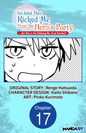 I'm Glad They Kicked Me From The Hero's Party... But Why're you following me, Great Saintess? #017 by Renge Hatsueda