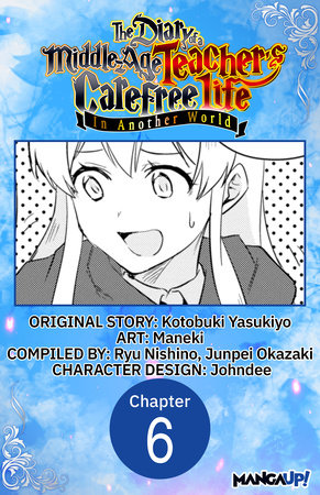 The Diary of a Middle-Aged Teacher's Carefree Life in Another World #006 by Yasukiyo Kotobuki and Maneki