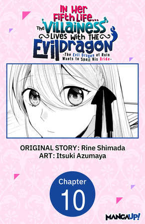 In Her Fifth Life, the Villainess Lives With the Evil Dragon -The Evil Dragon of Ruin Wants to Spoil His Bride- #010 by Rine Shimada and Itsuki Azumaya