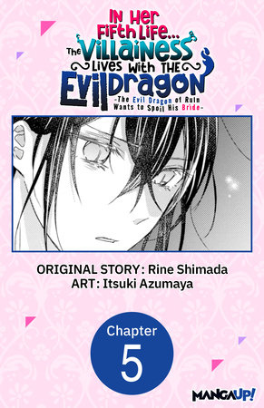 In Her Fifth Life, the Villainess Lives With the Evil Dragon -The Evil Dragon of Ruin Wants to Spoil His Bride- #005 by Rine Shimada and Itsuki Azumaya