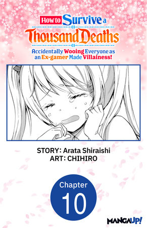 How to Survive a Thousand Deaths: Accidentally Wooing Everyone as an Ex-gamer Made Villainess! #010 by Arata Shiraishi and CHIHIRO