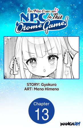 I'm Not Even an NPC In This Otome Game! #013 by Gyokuro and Meno Himeno