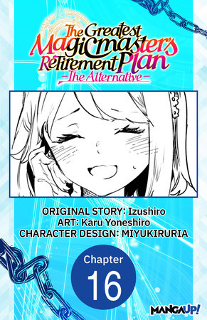 The Greatest Magicmaster's Retirement Plan - The Alternative - #016 by Izushiro and Karu Yoneshiro