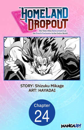 Homeland Dropout: The Time I Was Reincarnated as the Fourth Enchanter in the Entire World #024 by Shizuku Mikage and HAYADAI