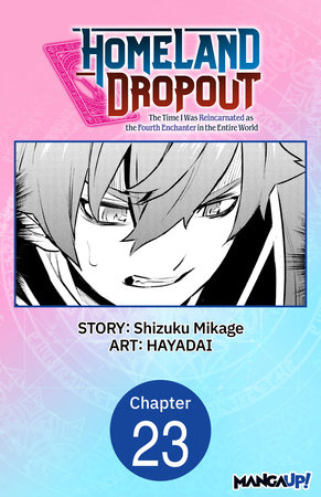 Homeland Dropout: The Time I Was Reincarnated as the Fourth Enchanter in the Entire World #023 by Shizuku Mikage and HAYADAI