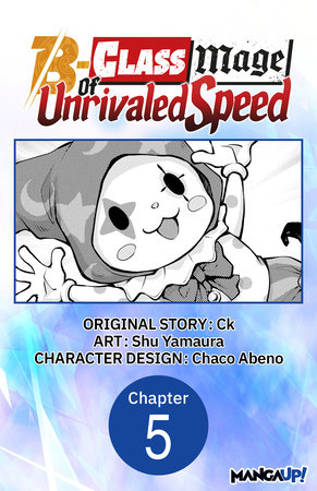 The B-Class Mage of Unrivaled Speed #005 by Ck and Shu Yamaura