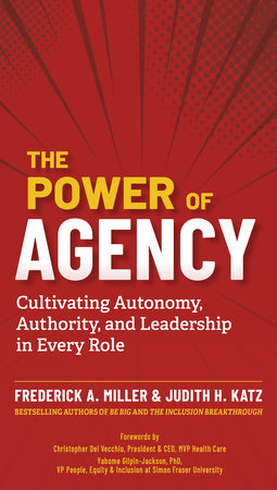The Power of Agency by Frederick A. Miller and Judith H. Katz