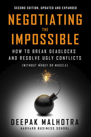 Negotiating the Impossible, Second Edition by Deepak Malhotra