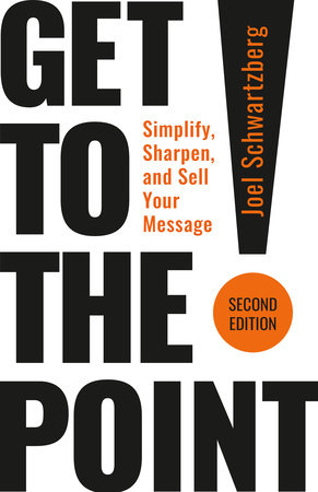 Get to the Point! Second Edition by Joel Schwartzberg