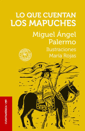 Lo que cuentan los mapuches / What the Mapuches Tell by Miguel Ángel Palermo