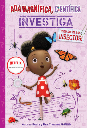 Ada Magnífica, científica, investiga: Todo sobre los insectos / Ada Twist, Scien tist: Bug Bonanza!