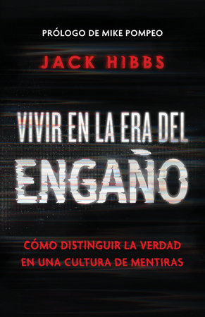 Vivir en la era del engaño: Cómo distinguir la verdad en una cultura de mentiras / Living In the Daze of Deception by Jack Hibbs