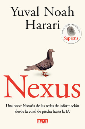 Nexus: Una breve historia de las redes de información desde la edad de piedra hasta la IA / Nexus : A Brief History of Information Networks from the Stone by Yuval Noah Harari