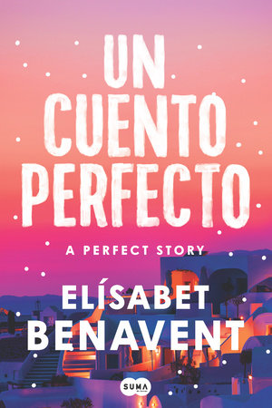 Un cuento perfecto / A Perfect Story by Elísabet Benavent