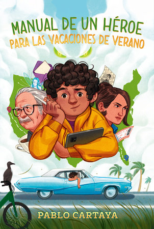 Manual de un héroe para las vacaciones de verano by Pablo Cartaya