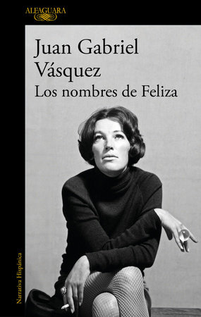 Los nombres de Feliza / Feliza's Names by Juan Gabriel Vásquez