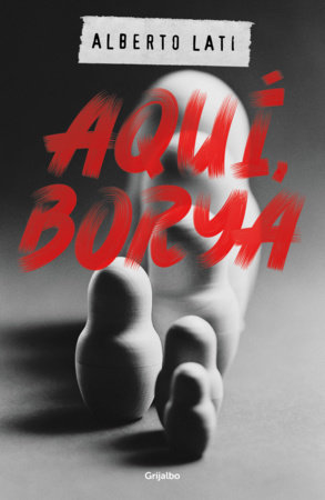 Aquí, Borya / Borya Here by Alberto Lati