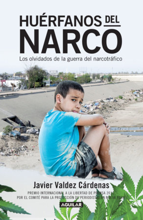 Huérfanos del narco - Los olvidados de la guerra del narcotráfico / The Drug Lord's Orphans by JAVIER VALDEZ CÁRDENAS