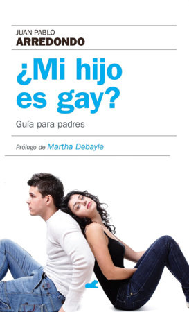 ¿Mi hijo es gay? Guia para padres / Is My Son Gay? by Juan Pablo Arredondo