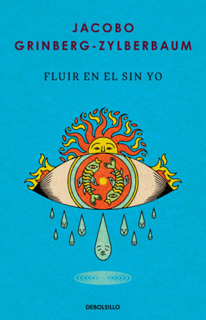 Fluir en el sin yo / Flowing in the No-Self by Jacobo Grinberg-Zylberbaum
