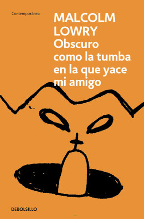 Oscuro como la tumba en la que yace mi amigo / Dark as the Grave Where My Friend Is Laid by Malcolm Lowry