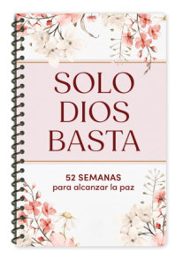 Solo Dios basta: 52 semanas para alcanzar la paz / God Alone Is Enough: 52 Weeks to Find Peace