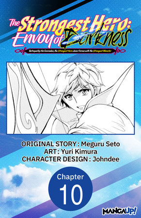The Strongest Hero: Envoy of Darkness -Betrayed by His Comrades, the Strongest Hero Joins Forces with the Strongest Monster- #010 by Meguru Seto and Yuri Kimura
