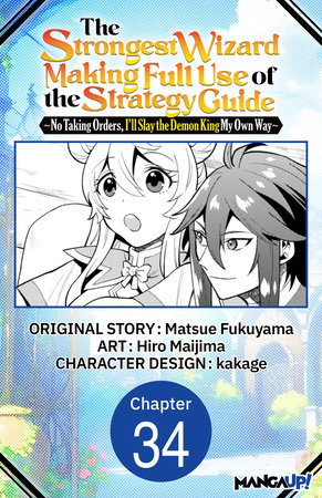 The Strongest Wizard Making Full Use of the Strategy Guide -No Taking Orders, I'll Slay the Demon King My Own Way- #034 by Matsue Fukuyama and Hiro Maijima