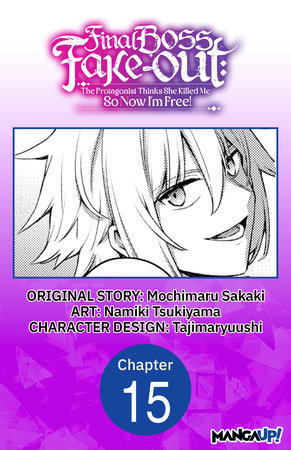 Final Boss Fake-out: The Protagonist Thinks She Killed Me So Now I'm Free! #015 by Mochimaru Sakaki and Namiki Tsukiyama