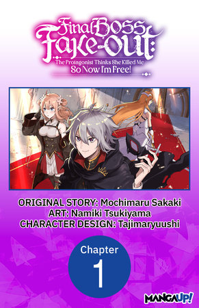 Final Boss Fake-out: The Protagonist Thinks She Killed Me So Now I'm Free! #001 by Mochimaru Sakaki, Namiki Tsukiyama, Tajimaryuushi