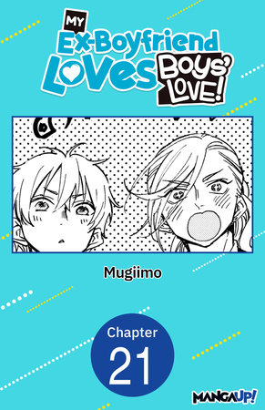 My Ex-Boyfriend Loves Boys' Love! #021 by MUGIIMO